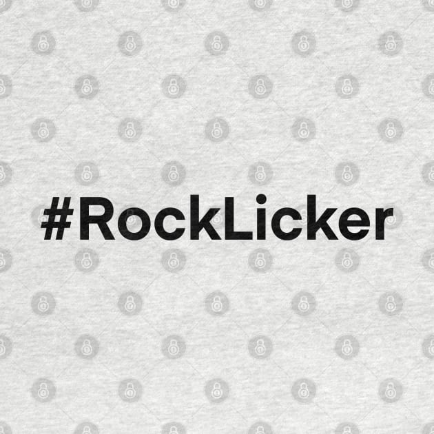 ROCK LICKER Funny Geology Rockhound Geologist Rockhounding by Laura Rucker